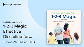 123 Magic Effective Discipline for Children… by Thomas W Phelan PhD · Audiobook preview [upl. by Niamrahc]