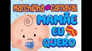 MAMÃE EU QUERO  MARCHINHA DE CARNAVAL [upl. by Enytsuj]