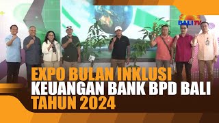 EXPO BULAN INKLUSI KEUANGAN BANK BPD BALI TAHUN 2024 [upl. by Eadwine]