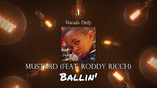 Ballin  Vocals Only Acapella  Mustard feat Roddy Ricch [upl. by Notsirhc705]