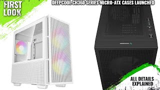 DeepCool CH360 Series High Airflow MicroATX Cases Launched  Explained All Spec Features And More [upl. by Budwig]