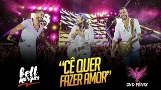 Bell Marques  Cê Quer Fazer Amor  DVD Fênix Vídeo Oficial [upl. by Haididej30]