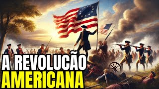 A REVOLUÇÃO AMERICANA  O FIM DO DOMÍNIO BRITÂNICO [upl. by Garfinkel]