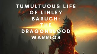 COILING DRAGON UNRAVELING THE EPIC ADVENTURE OF LINLEY BARUCH EP20 [upl. by Enneles]