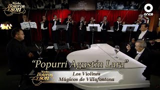 Popurrí Agustín LaraLos Violines Mágicos de VillafontanaNoche Boleros y Son [upl. by Eet]