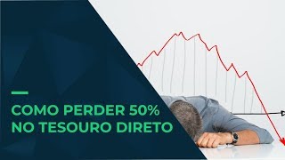 Como perder 50 no Tesouro Direto [upl. by Ginevra]