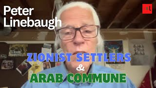 Israel Christian Zionism British colonialism communes amp Arab resistence w Peter Linebaugh [upl. by Narual]