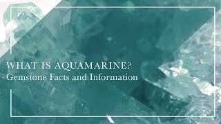 What Is Aquamarine  Gemstone Facts and Information [upl. by Lamp535]