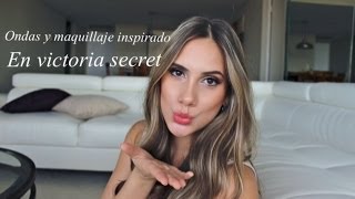 Pelo y maquillaje inspirado en Victoria Secret [upl. by Enirrok933]