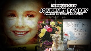 The Unsolved Case of JonBenét Ramsey Examining the Evidence and Theories [upl. by Ahsaet906]