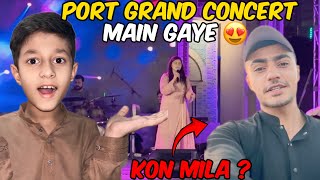 Port grand Live concert ma Gaye 😍 wahan Kon mila 😝 haseeb tiger vlog [upl. by Melisenda]