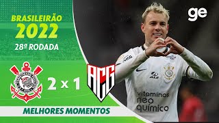 CORINTHIANS 2 X 1 ATLÉTICOGO  MELHORES MOMENTOS  28ª RODADA BRASILEIRÃO 2022  geglobo [upl. by Annaeiluj603]