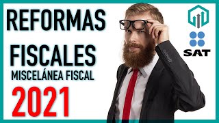 REFORMAS FISCALES 2021  Miscelánea Fiscal 2021 Parte 1  Contador Contado [upl. by Star]