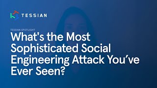 Whats the Most Sophisticated Social Engineering Attack You’ve Ever Seen  Tessian [upl. by Chilt]