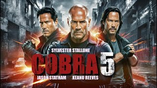 COBRA 5 2024 Movie  Sylvester Stallone Jason Statham Keanu Reeves  Facts and Explanation [upl. by Sylvan]