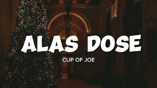 ALAS DOSE  CUP OF JOE  LYRIC VIDEO [upl. by Alten891]