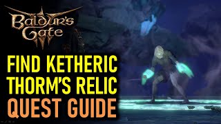 Find Ketheric Thorms Relic Full Quest Guide  Baldurs Gate 3 BG3 [upl. by Linskey]