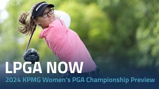 LPGA Now  2024 KPMG Women’s PGA Championship Preview [upl. by Yrelav]