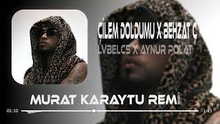 Lvbel C5 amp Aynur Polat  Çilem Doldumu X Behzat Ç Murat Karaytu Remix [upl. by Zebapda]