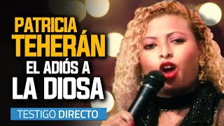 Patricia Teherán el adiós de la DIOSA  Testigo Directo HD [upl. by Ardnek]