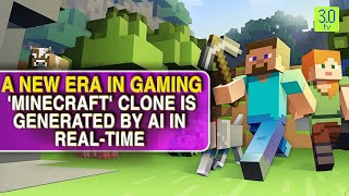 A New Era in Gaming Minecraft Clone Is Generated by AI in Real Time  Gaming Zone  30 TV [upl. by Olnton]