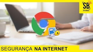 Como NAVEGAR com SEGURANÇA e PRIVACIDADE na INTERNET  Google Chrome Atualizado 2018 [upl. by Croft]