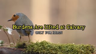 Burdens Are Lifted at Calvary Piano with lyrics [upl. by Atinaej]