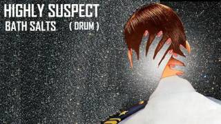 Highly Suspect Bath Salts  Drum [upl. by Tace]