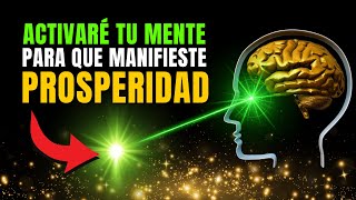 Verás Evidencia Inmediata ¡Activaré tu Mente para Atraer Dinero y Abundancia en Automático [upl. by Thoer]