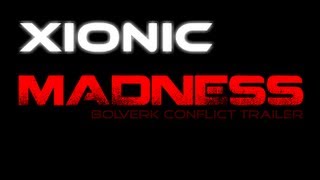 Xionic Madness Bolverk Conflict Trailer  Original [upl. by Simmie773]