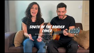 South of the border Cover  Ed Sheeran amp Camila Cabello [upl. by Nylidnam]