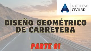 DISEÑO GEOMETRICO DE CARRETERA CIVIL 3D PARTE 01 [upl. by Eolc]