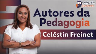 Autores da Pedagogia Celéstin Freinet  Pedagogia para Concurso [upl. by Emelita]