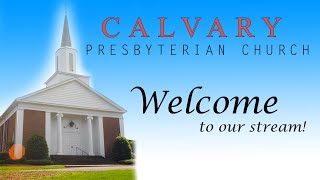 Calvary Presbyterian Church Live Sunday August 4 2024 [upl. by Eelyac]