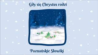 Poznańskie Słowiki  Gdy się Chrystus rodzi Official Audio [upl. by Nnednarb]