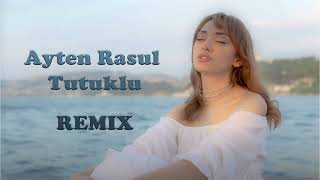 Ayten Rasul Tutuklu Remix [upl. by Etty60]