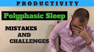 Polyphasic Sleep  Mistakes Were Made 2 week update [upl. by Gerrard]