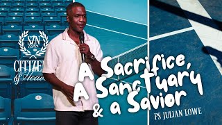 A Sacrifice A Sanctuary amp A Savior  Ps Julian Lowe [upl. by Steinke]