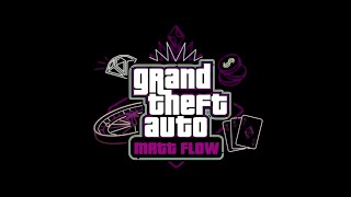 GTA  Matt Flow [upl. by Schluter964]