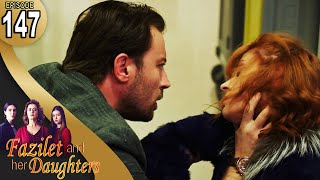 Fazilet and Her Daughters  Episode 147 English Subtitle  Fazilet Hanim ve Kizlari [upl. by Melany]