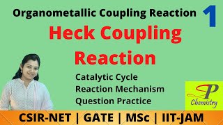 Heck Coupling Reaction  Organic Coupling Reactions  CC Coupling Reaction  CSIR NET  GATE [upl. by Notsahc]