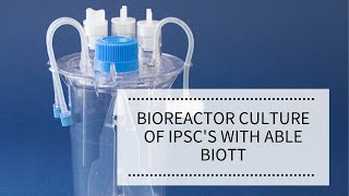 Bioreactor Culture of iPSCs with ABLE Biott  REPROCELL [upl. by Oiramat568]