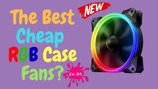 The Best Cheap RGB Case Fans [upl. by Nohsyar682]