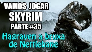 Vamos Jogar Skyrim  Hagraven a bruxa de Nettlebane  Parte 35 [upl. by Evania612]