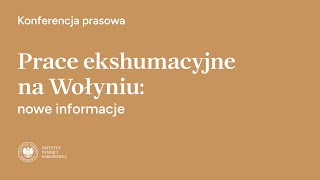 Prace ekshumacyjne na Wołyniu nowe informacje – konferencja prasowa [upl. by Einej863]