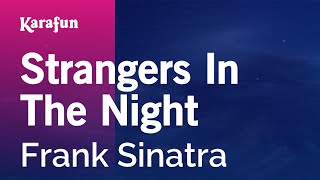 Strangers in the Night  Frank Sinatra  Karaoke Version  KaraFun [upl. by Teilo96]