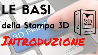 Le basi della stampa 3D  Introduzione [upl. by Matilda354]