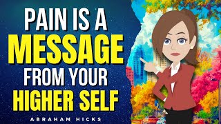 Pay Attention Pain Is a WakeUp Call From Your Higher Self ✅ Abraham Hicks 2024 [upl. by Johannes]