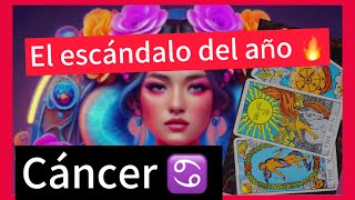 Cáncer ♋️ EL ESCÁNDALO del año 🔥 [upl. by Nitaj53]