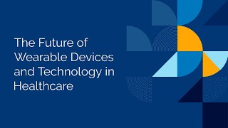 The Future of Wearable Devices and Technology in Healthcare [upl. by Desmond]